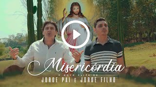 Jorge Pai e Jorge Filho - Misericórdia (Clipe Oficial) chords