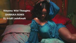 Rihanna & Bryson Tiller - Wild Thoughts ( DARBUKA REMIX )