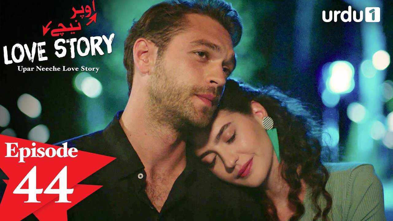 Upar Neeche Love Story | Episode 44 | Turkish Drama | Cati Kati Ask | Urdu Dubbed