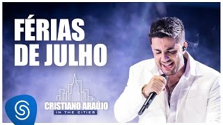 Cristiano Araújo - Férias de Julho (DVD In The Cities) [Vídeo Oficial)