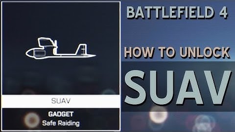 How to unlock SUAV • Battlefield 4 • Safe Raiding