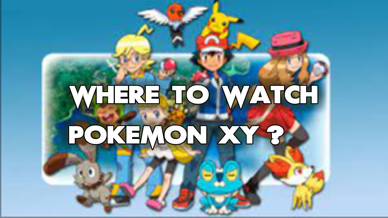 Pokémon XY: A Série - Onde Assistir? 