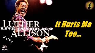 Luther Allison - It Hurts Me Too... [Live] (Kostas A~171)