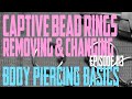 Captive Bead Rings Removing & Changing - Body Piercing Basics EP113