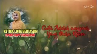 KETIKA CINTA BERTASBIH ~ COVER CINDY CINTIA DEWI with Lyric