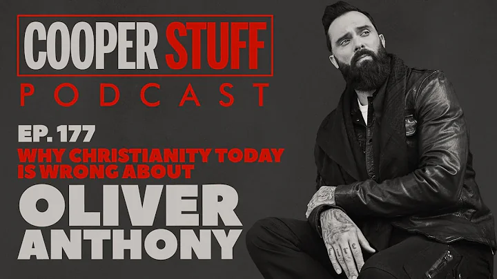 Cooper Stuff Ep. 177 - Why Christianity Today is Wrong About Oliver Anthony