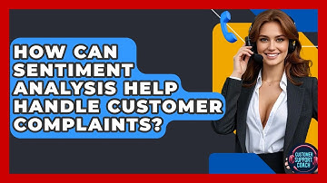How Can Sentiment Analysis Help Handle Customer Complaints? - Customer Support Coach