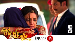 Ma vie sans elle - épisode 15 - Rangrasiya Version Française - Complet - HD 1080