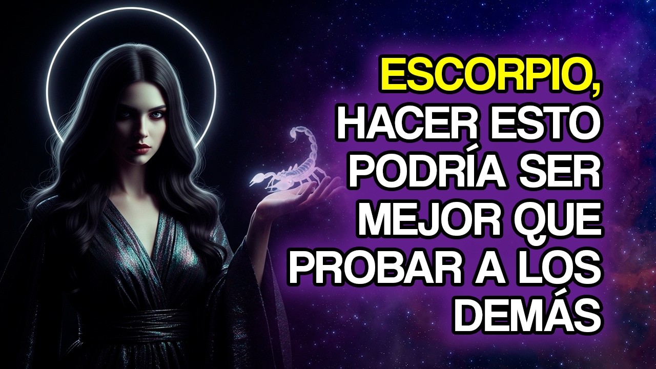 Cuando ESCORPIO Deja De Poner A Prueba, Todo Se Vuelve Más Claro - YouTube