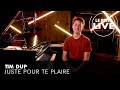 Tim Dup - Juste pour te plaire | LE PETIT LIVE