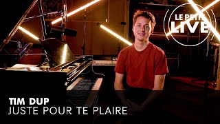 Tim Dup - Juste pour te plaire | LE PETIT LIVE