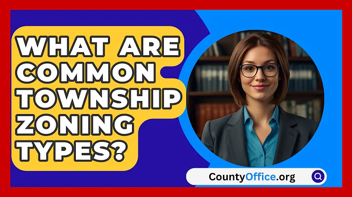What Are Common Township Zoning Types? - CountyOffice.org