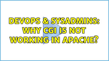 DevOps & SysAdmins: Why CGI is not working in apache? (2 Solutions!!)