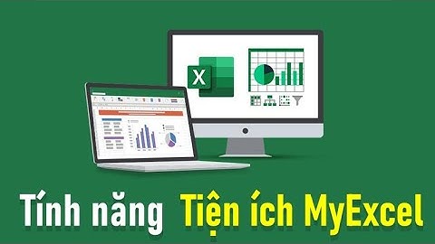 (Video Full) Tính năng của Tiện ích myexcel | Tiện ích Việt | vntools excel