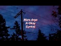 Mars Argo || A-Okay || (Lyrics)