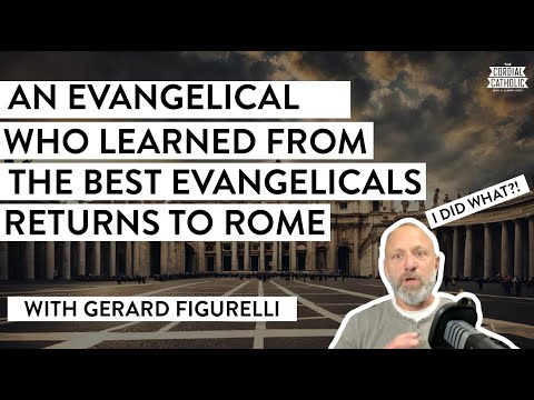 He Learned from the Best Evangelicals — and Returned to Rome! (w/ Gerard Figurelli)