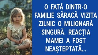 O fată dintr-o familie săracă vizita zilnic o milionară singură. Reacția mamei a fost neaşteptată...