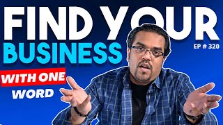 The One-Word Secret For Finding The Best Business For YOU!