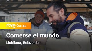 Comerse el Mundo: Liubliana, Eslovenia | RTVE Cocina