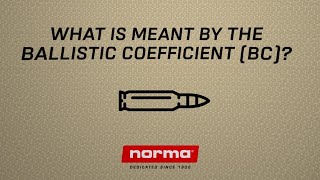 What is the Ballistic Coefficient (B.C)? [Norma Academy]
