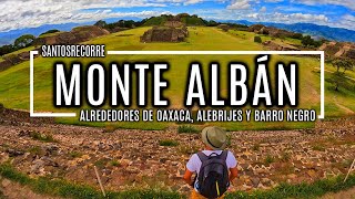 MONTE ALBÁN IMPERDIBLE  Qué hacer en los alrededores de OAXACA ALEBRIJES, BARRO NEGRO y JALATLACO