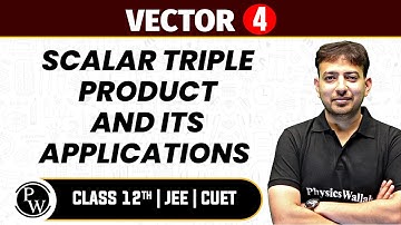 Vectors 04 | Scalar Triple Product and Its Applications | Pure English | 12th JEE\CUET