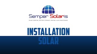 What to Expect when Installing Solar Panels - Solar Installation - Semper Solaris