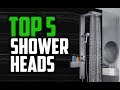 Best Shower Heads in 2018 - Which Is The Best Shower Head? Best Shower Heads in 2018 - Which Is The Best Shower Head?