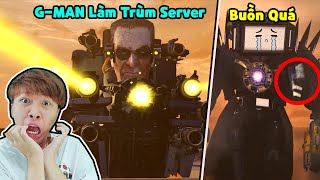 G-MAN LÀM TRÙM SERVER ?? Vinh Buồn Vì TITAN TV MAN BỊ HỎNG MÀN HÌNH || SKIBIDI TOILET Tập 71