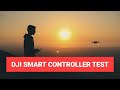 DJI Smart Controller Test - DJI Mavic 2 Pro