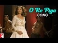 O Re Piya - Song - Aaja Nachle