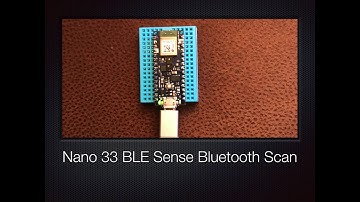 Arduino Nano 33 BLE Sense - BLE Scan