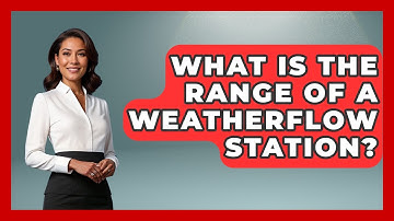 What Is The Range Of A WeatherFlow Station? - Weather Watchdog