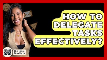 How To Delegate Tasks Effectively? - TheEmailToolbox.com