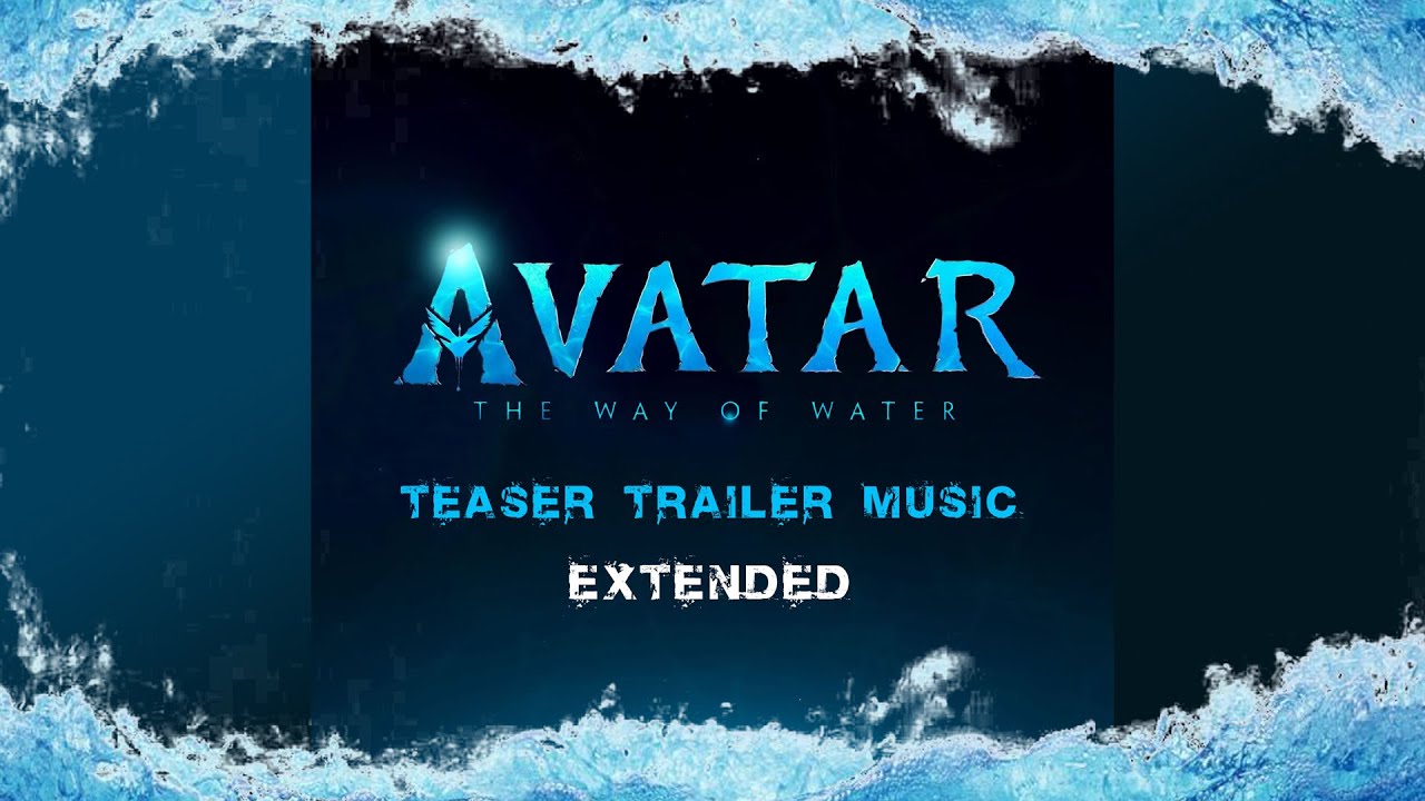 Avatar: The Way of Water - Official Teaser Trailer Music (Extended Version) Avatar: The Way of Water - Official Teaser Trailer Music (Extended Version)