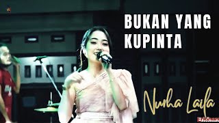 Bukan yang Kupinta - Nurha Laila 