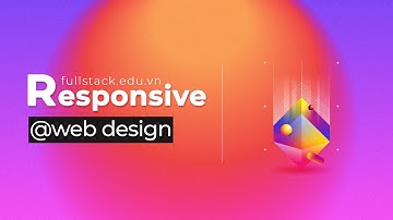 Khái niệm responsive | Kỹ thuật responsive | Responsive website