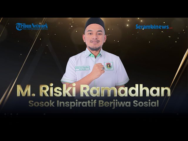 M Riski Ramadhan, Sosok Inspiratif Berjiwa Sosial class=