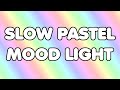 Slow Pastel Mood Light [10 HOURS] Relaxing Color Changing LED Lights
