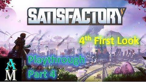 Satisfactory (First Look) Playthrough Part 4