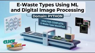 E-Waste Types Using Machine Learning and Digital Image Processing | ClickMyProject