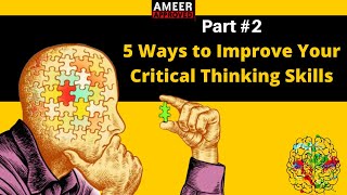 5 Ways to Improve Your Critical Thinking Skills  - Part 2