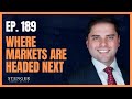 Where Markets are Headed Next - The Nick Stenger Show Ep. 189