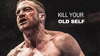 KILL YOUR OLD SELF - Motivational Speech