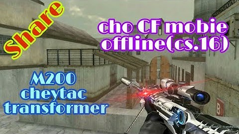 #CF OFFLINE ANDROID》M200 Cheytac Transformer - | Bbi gaming