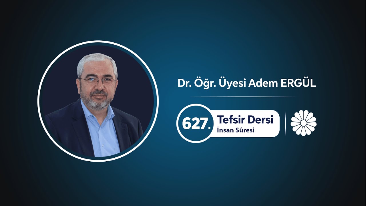 Tefsir Dersi 627 (İnsan Sûresi 10-31) - Adem Ergül
