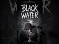 Black Water 🖤🌊