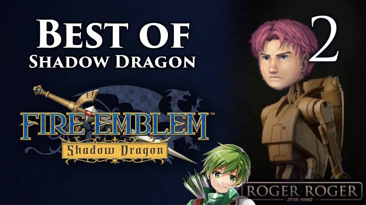Fire Emblem, Best of Shadow Dragon: Parts 21-47