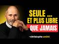 Et si être seule était la vraie liberté ? Christophe Andre