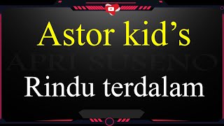 Astor kid's rindu terdalam karaoke